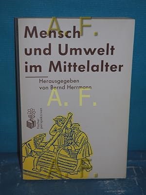 Seller image for Mensch und Umwelt im Mittelalter hrsg. von Bernd Herrmann. Mit Beitr. von Klaus Arnold . / Fischer , 4192 : Fischer Perspektiven for sale by Antiquarische Fundgrube e.U.