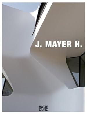 J. Mayer H. hrsg. von Henry Urbach und Cristina Steingräber. Essays von Stephen Hartman . Ausgew....