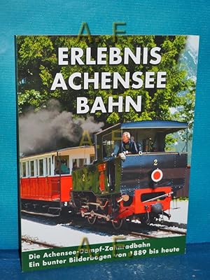 Bild des Verkufers fr Erlebnis Achensee Bahn : Die Achensee-Dampf-Zahnradbahn. Ein bunter Bilderbogen von 1889 bis heute. zum Verkauf von Antiquarische Fundgrube e.U.