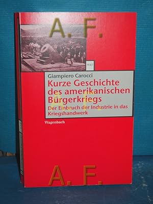 Imagen del vendedor de Kurze Geschichte des amerikanischen Brgerkriegs : der Einbruch der Industrie in das Kriegshandwerk Aus dem Ital. von Friederike Hausmann / Wagenbachs Taschenbuch , 281 a la venta por Antiquarische Fundgrube e.U.