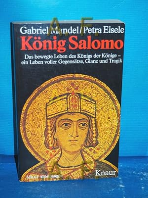 Immagine del venditore per Knig Salomo : d. bewegte Leben d. Knigs d. Knige, e. Leben voller Gegenstze, Glanz u. Tragik. Gabriel Mandel , Petra Eisele. Texterweiterung u. Bearb. Petra Eisele. Aus d. Ital. von Helga M. Wegener / Knaur-Taschenbcher , 3650 venduto da Antiquarische Fundgrube e.U.