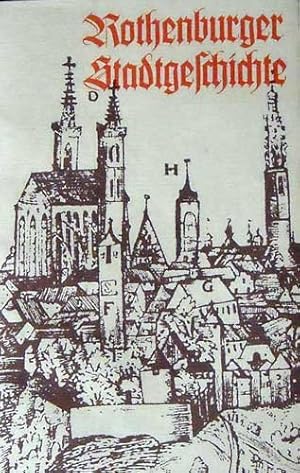 Bild des Verkufers fr Rothenburger Stadtgeschichte (Ein Gang durch ein Jahrtausend der ehemals freien Reichsstadt) zum Verkauf von Gabis Bcherlager