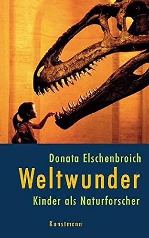 Seller image for Weltwunder: Kinder als Naturforscher for sale by Gabis Bcherlager