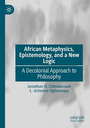 Bild des Verkufers fr African Metaphysics, Epistemology and a New Logic : A Decolonial Approach to Philosophy zum Verkauf von AHA-BUCH GmbH