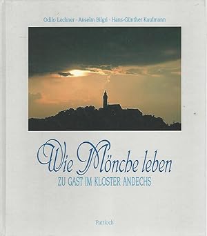 Seller image for Wie Mnche leben. Zu Gast im Kloster Andechs. Odilo Lechner ; Anselm Bilgri ; Hans-Gnther Kaufmann for sale by Lewitz Antiquariat