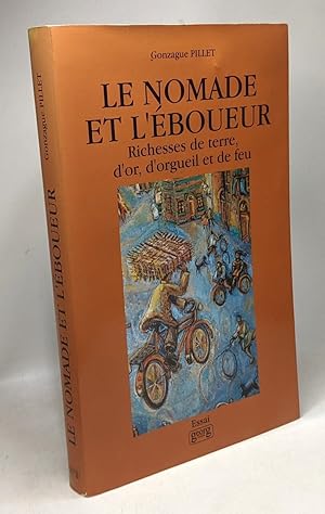 Bild des Verkufers fr Le nomade & l'boueur: Richesses de terre d'or d'orgueil et de feu. Essai zum Verkauf von crealivres