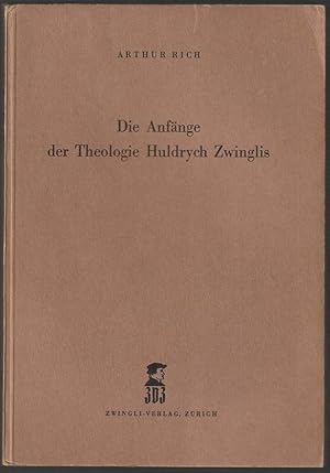 Bild des Verkufers fr Die Anfnge der Theologie Huldrych Zwinglis. zum Verkauf von Antiquariat Dennis R. Plummer