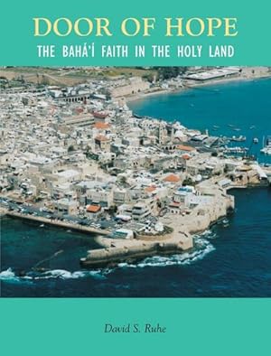 Immagine del venditore per Door of Hope : A Century of the Baha'i faith in the Holy Land venduto da AHA-BUCH GmbH