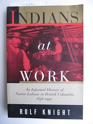 Seller image for Indians at Work | An Informal History of Native Labour in British Columbia, 1858-1930 for sale by The People's Co-op Bookstore