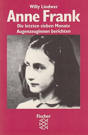 Bild des Verkufers fr Anne Frank - Die letzten sieben Monate Augenzeuginnen berichten zum Verkauf von Leipziger Antiquariat