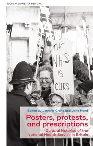 Seller image for Posters, Protests, and Prescriptions : Cultural Histories of the National Health Service in Britain for sale by GreatBookPrices
