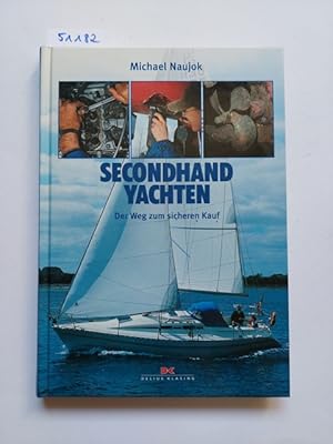 Second-Hand-Yachten : der Weg zum sicheren Kauf. Michael Naujok