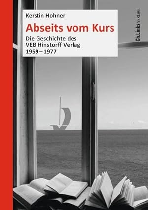 Image du vendeur pour Abseits vom Kurs : Die Geschichte des VEB Hinstorff Verlag 1959-1977 mis en vente par AHA-BUCH GmbH