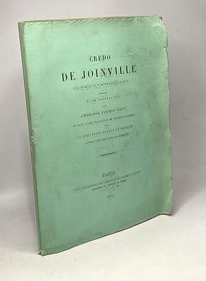 Image du vendeur pour Credo de Joinville - fac-simil d'un manuscrit unique prcd d'une dissertation par Ambroise Firmin Didot et suivi d'une tradition en franais moderne par le Chevalier Artaud de Montor mis en vente par crealivres