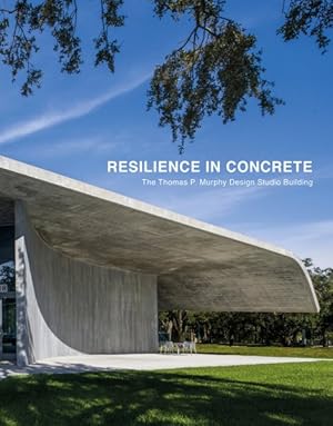 Seller image for Resilience in Concrete : The Thomas P. Murphy Design Studio Building for sale by GreatBookPricesUK