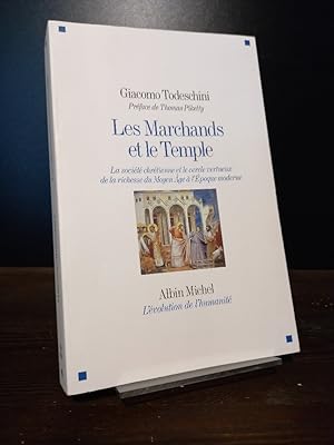 Bild des Verkufers fr Les marchands et le temple. La socit chrtienne et le cercle vertueux de la richesse du Moyen Age  l'Epoque moderne. [Par Giacomo Todeschini, Prface de Thomas Piketty]. zum Verkauf von Antiquariat Kretzer