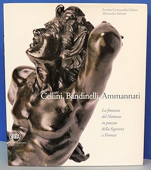 Bild des Verkufers fr Cellini, Bandinelli, Ammannati - La fontana del Nettuno in Piazza della Signoria a Firenze. (Ediz. illustrata) - Skira, 2009 zum Verkauf von Florentia Libri