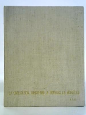 Bild des Verkufers fr La Civilisation Tunisienne a Travers la Mosaique zum Verkauf von World of Rare Books