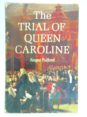 Imagen del vendedor de The Trial of Queen Caroline a la venta por World of Rare Books