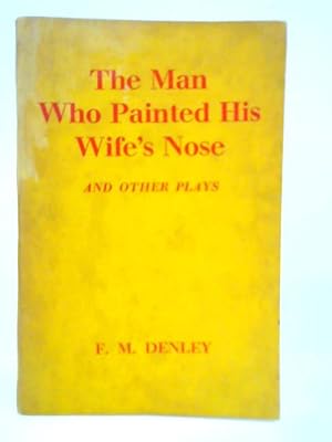 Seller image for The Man Who Painted His Wife's Nose and Other Plays for sale by World of Rare Books