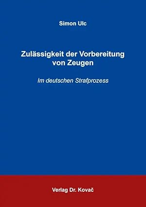 Imagen del vendedor de Zulässigkeit der Vorbereitung von Zeugen, Im deutschen Strafprozess a la venta por Verlag Dr. Kovac GmbH