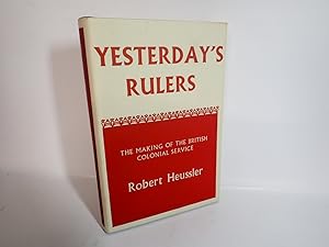 Seller image for Yesterday?s Rulers, Making of British Colonial Service, Robert Heussler 1963 for sale by Devils in the Detail Ltd