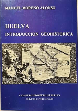 Huelva. Introducción geohistórica. Prólogo: Juan Benito Arranz.