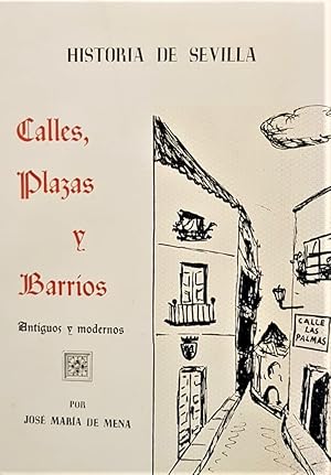 Historia de Sevilla. Calles, Plazas y Barrios.