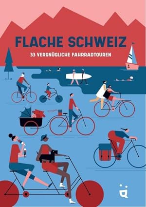 Seller image for Flache Schweiz : 33 vergngliche Fahrradtouren for sale by AHA-BUCH GmbH