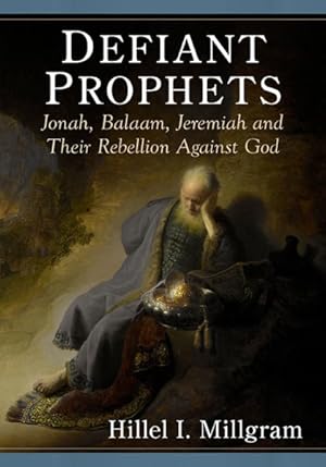 Immagine del venditore per Defiant Prophets : Jonah, Balaam, Jeremiah and Their Rebellion Against God venduto da GreatBookPrices