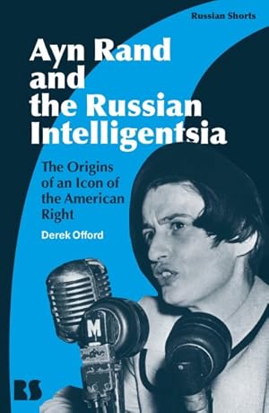 Seller image for Ayn Rand and the Russian Intelligentsia : The Origins of an Icon of the American Right for sale by GreatBookPrices