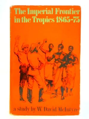 Bild des Verkufers fr The Imperial Frontier in the Tropics, 1865-75 zum Verkauf von World of Rare Books