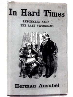 Seller image for In Hard Times: Reformers Among the Late Victorians for sale by World of Rare Books