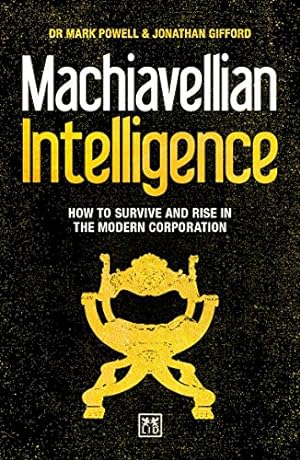 Imagen del vendedor de Machiavellian Intelligence: How to Survive and Rise in the Modern Corporation by Powell, Mark, Gifford, Jonathan [Paperback ] a la venta por booksXpress