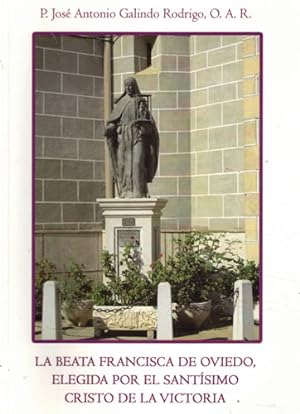 Bild des Verkufers fr La Beata Francisca de Oviedo, elegida por el Santsimo Cristo de la Victoria zum Verkauf von Librera Cajn Desastre