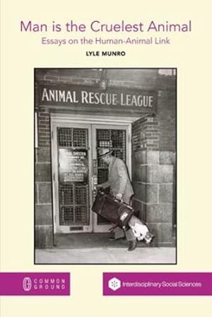 Immagine del venditore per Man is the Cruelest Animal: Essays on the Human-Animal Link by Munro, Lyle [Paperback ] venduto da booksXpress