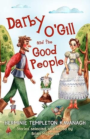 Image du vendeur pour Darby O'Gill and the Good People: Herminie Templeton Kavanagh. Stories selected and edited by Brian McManus by Kavanagh, Herminie Templeton, McManus, Brian [Paperback ] mis en vente par booksXpress
