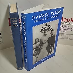 Hansel Pless : Prisoner of History, a Life of H S H Hans Heinrich XVII, 4th Prince of Pless