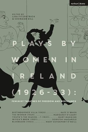 Imagen del vendedor de Plays by Women in Ireland 1926-33 - Feminist Theatres of Freedom and Resistance : Distinguished Villa; the Woman; Youth?s the Season; Witch?s Brew; Bluebeard a la venta por GreatBookPrices