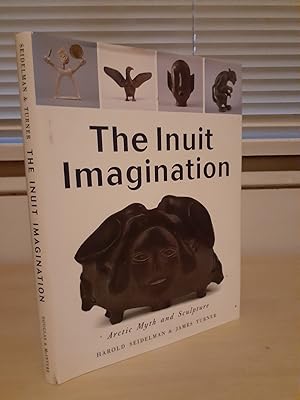 Seller image for The Inuit Imagination: Arctic Myth and Sculpture for sale by Frabjous Books