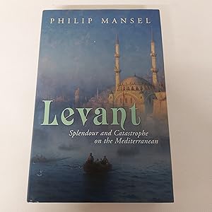 Imagen del vendedor de Levant: Splendour and Catastrophe on the Mediterranean a la venta por Cambridge Rare Books