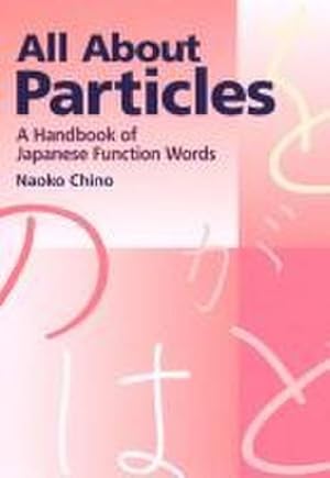 Bild des Verkufers fr All about Particles : A Handbook of Japanese Function Words zum Verkauf von AHA-BUCH GmbH