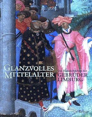 Die Brüder van Limburg. Nijmegener Meister am französischen Hof (1400 - 1416). Mit Beiträgen von ...