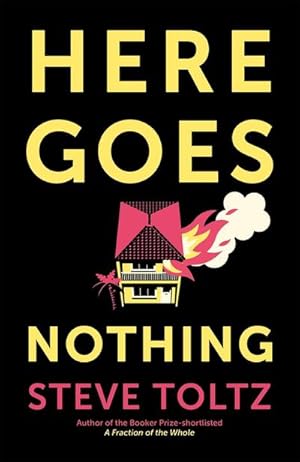 Seller image for Here Goes Nothing : The wildly original new novel from the Booker-shortlisted author of A Fraction of the Whole for sale by AHA-BUCH GmbH