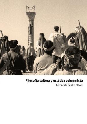 Imagen del vendedor de FILOSOFA TUITERA Y ESTTICA COLUMNISTA. a la venta por KALAMO LIBROS, S.L.