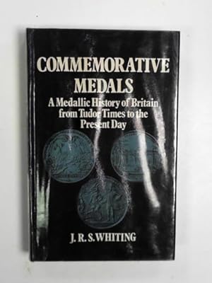 Imagen del vendedor de Commemorative medals: a medallic history of Britain from Tudor times to the present day a la venta por Cotswold Internet Books