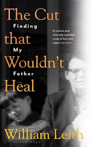 Seller image for The Cut that Wouldn't Heal : Finding My Father for sale by AHA-BUCH GmbH