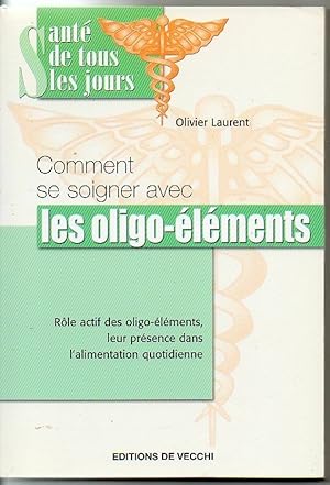 Seller image for Se Soigner avec les Oligo-Elements for sale by librairie philippe arnaiz