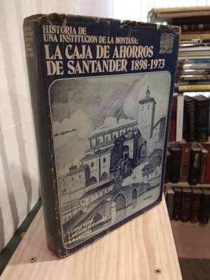 Imagen del vendedor de Historia de una institucin de la montaa: La caja de ahorros de Santander 1898-1973 a la venta por Libros Antuano