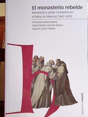 Seller image for EL MONASTERIO REBELDE. Monarqua y poder monstico en el Reino de Valencia (1665-1670). for sale by LIBRERA ROBESPIERRE